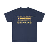TODAY'S FORECAST - COOKING WITH A CHANCE OF DRINKING - Cotton T-shirt
