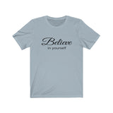 BELIEVE IN YOURSELF - Short Sleeve Cotton T-shirt