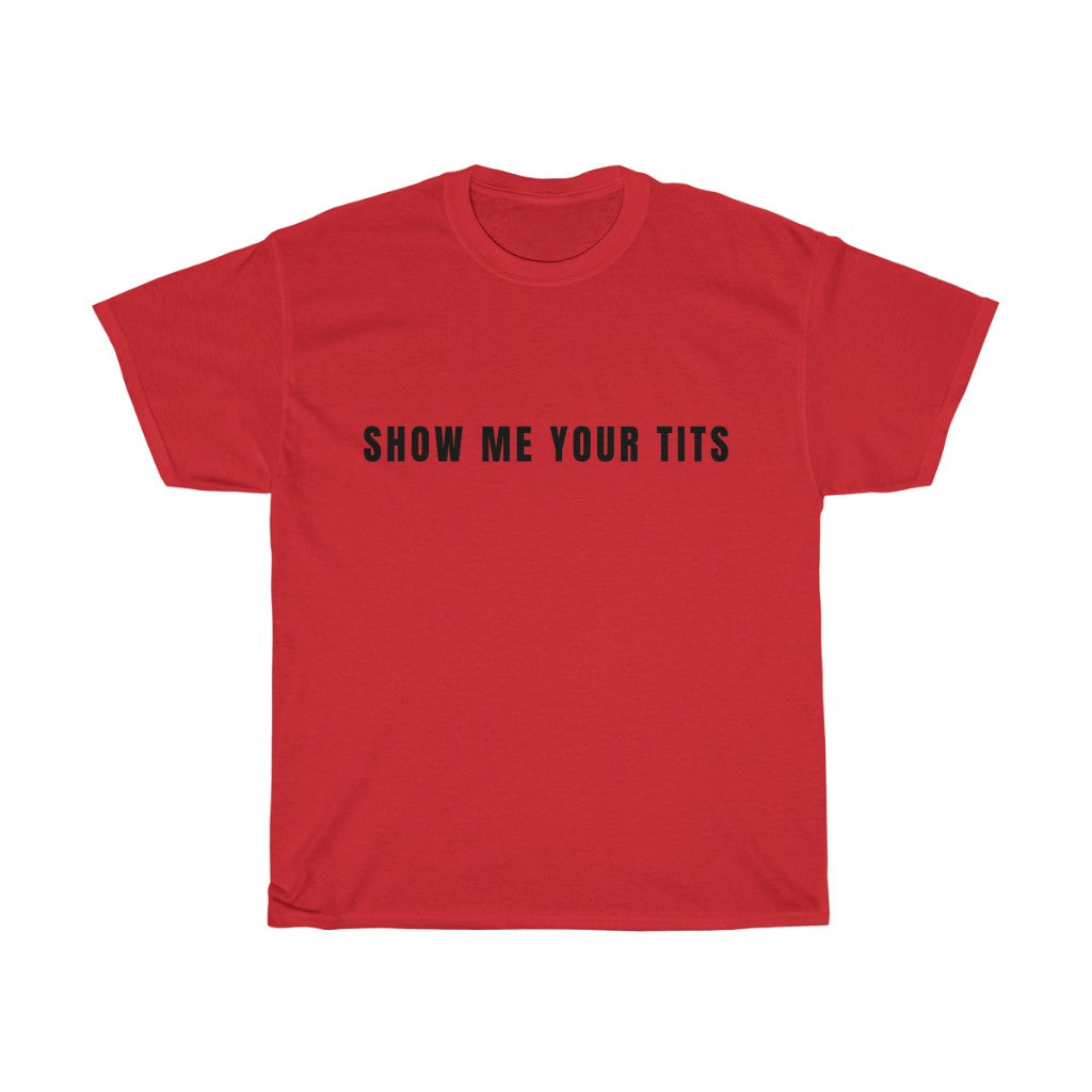 SHOW ME YOUR TITS - Men's Cotton T-shirt