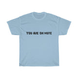 YOU ARE ON MUTE - Unisex Cotton T-shirt