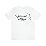CAFFEINATED BLOGGER - Short Sleeve T-Shirt