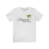 TROPICAL STATE OF MIND - Unisex Short Sleeve T-shirt
