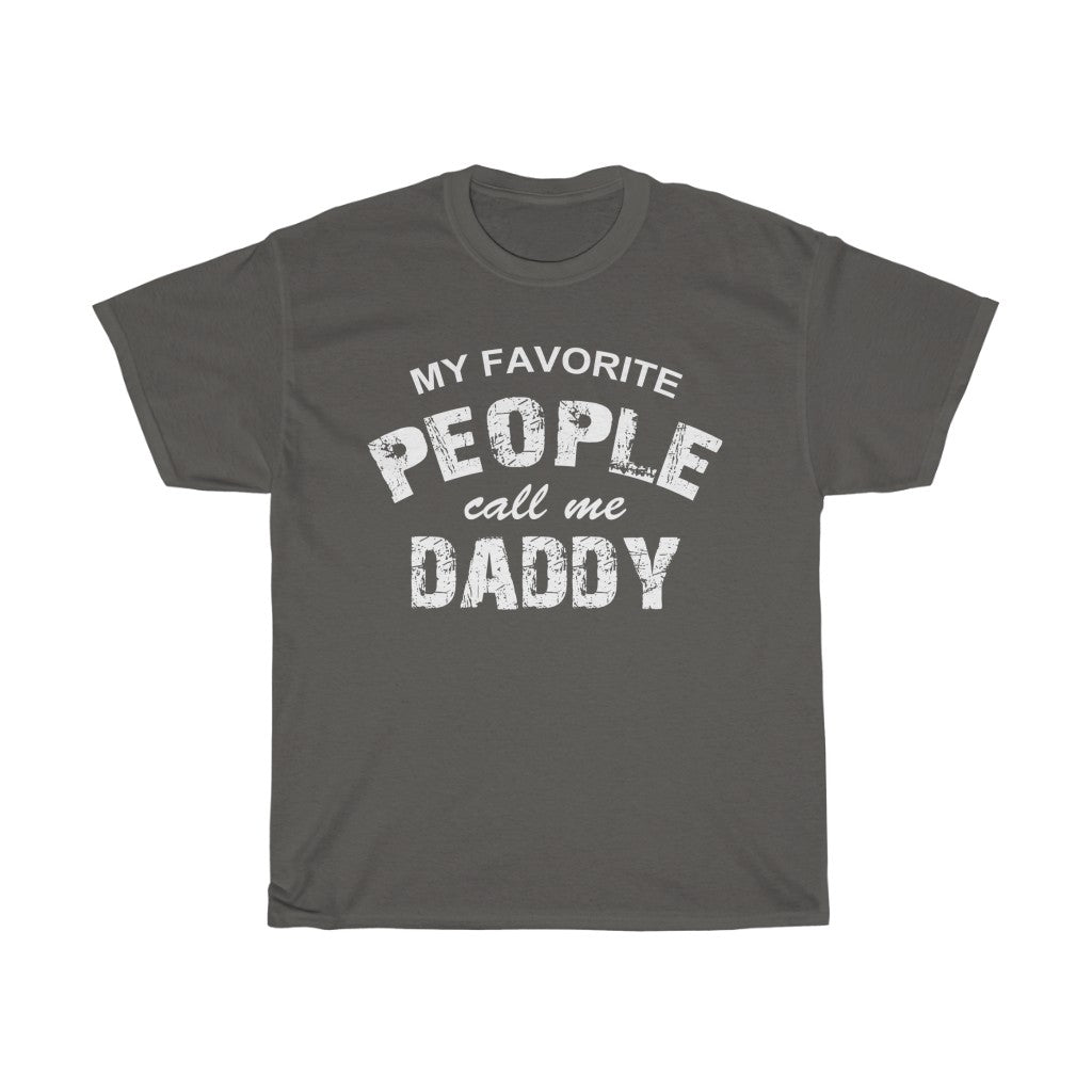 MY FAVORITE PEOPLE CALL ME DADDY - Men's Cotton T-shirt