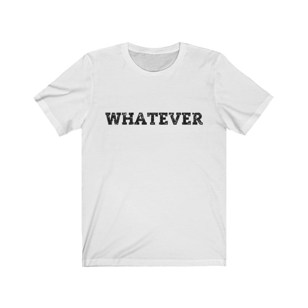 WHATEVER - Unisex Cotton T-shirt
