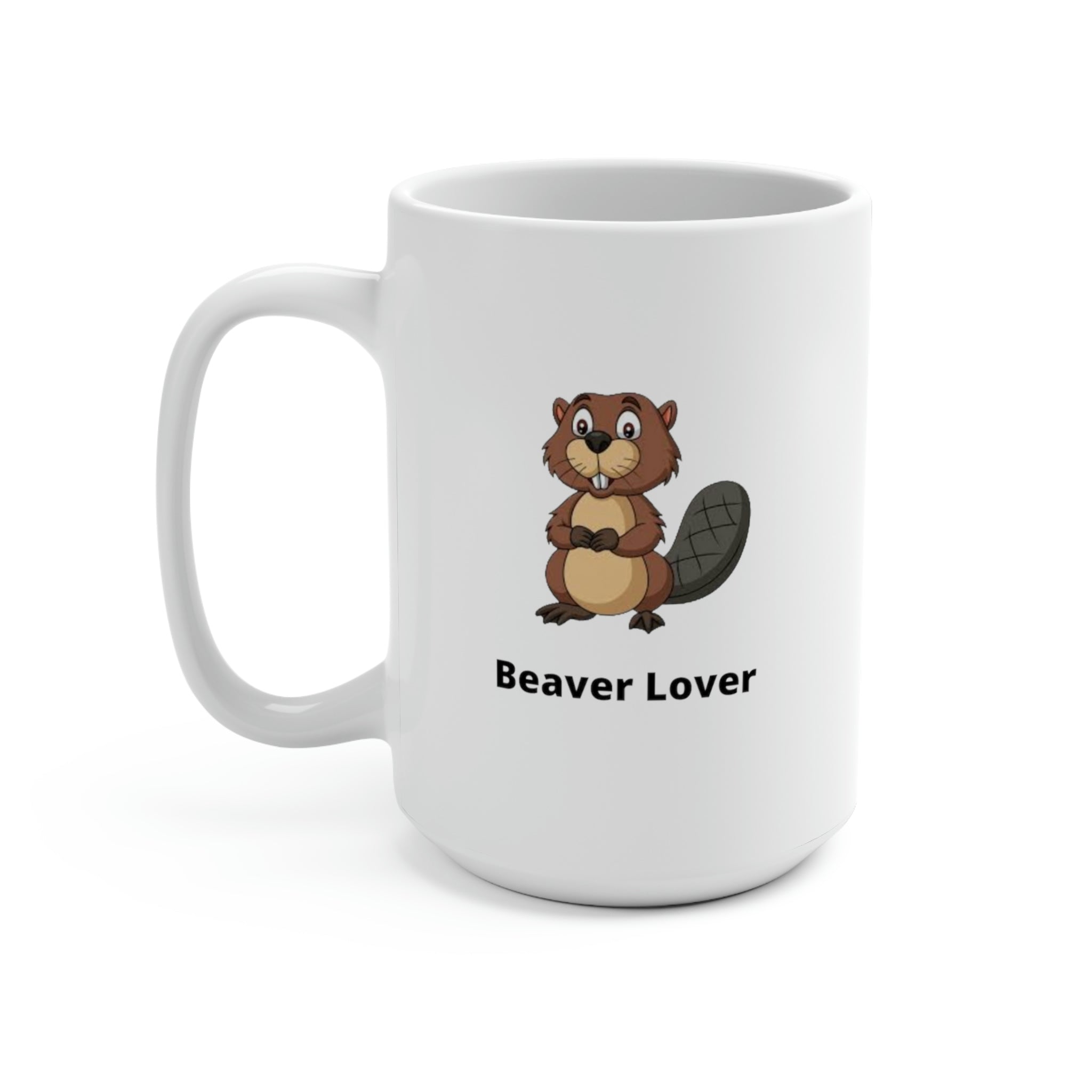 BEAVER LOVER - Novelty Coffee Mug - 15oz