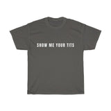 SHOW ME YOUR TITS - Men's Cotton T-shirt