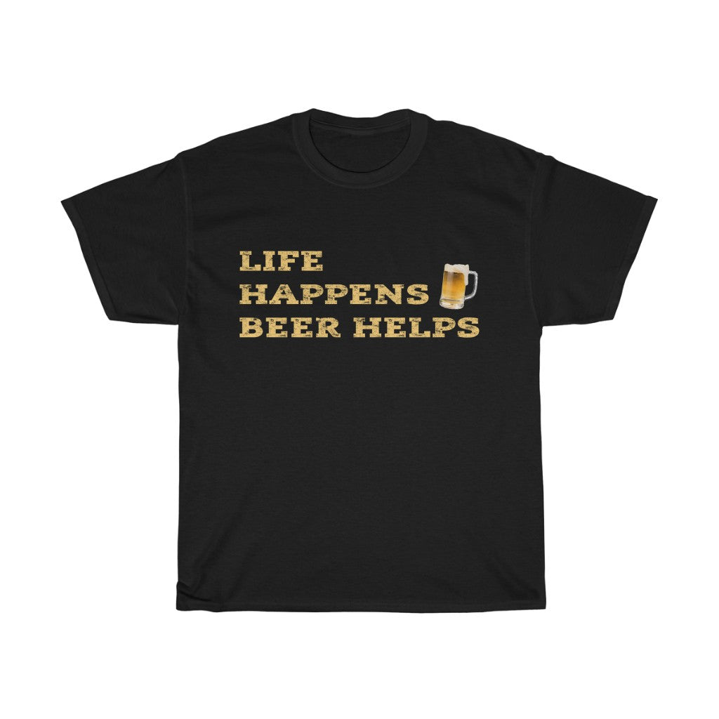 LIFE HAPPENS - BEER HELPS - 100% Cotton T-shirt