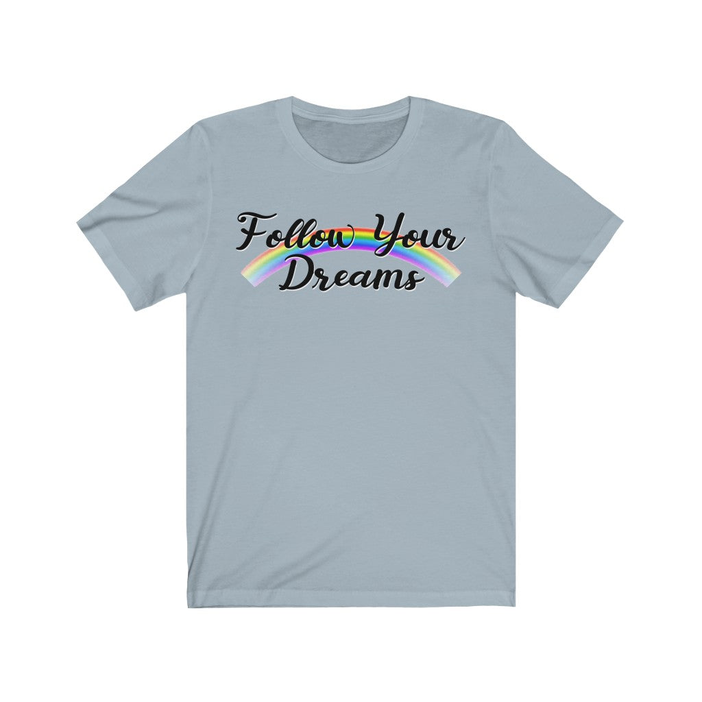 FOLLOW YOUR DREAMS - Unisex Cotton T-shirt