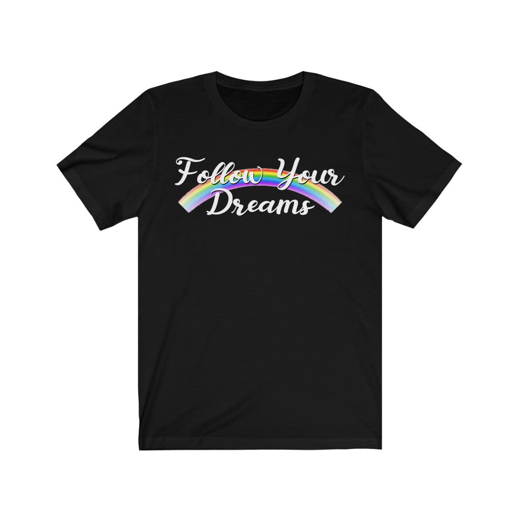 FOLLOW YOUR DREAMS - Unisex Cotton T-shirt