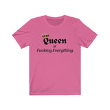 QUEEN OF FUCKING EVERYTHING - Women's T-shirt