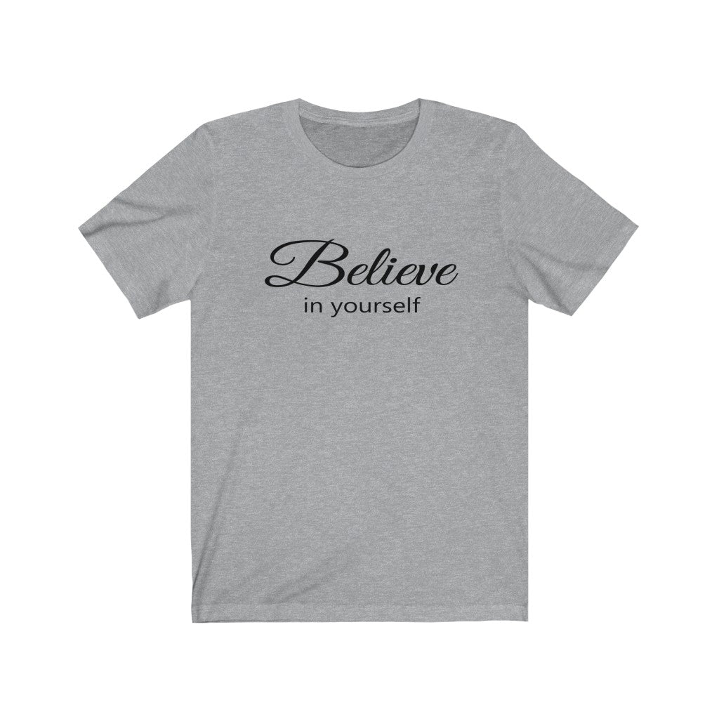 BELIEVE IN YOURSELF - Short Sleeve Cotton T-shirt