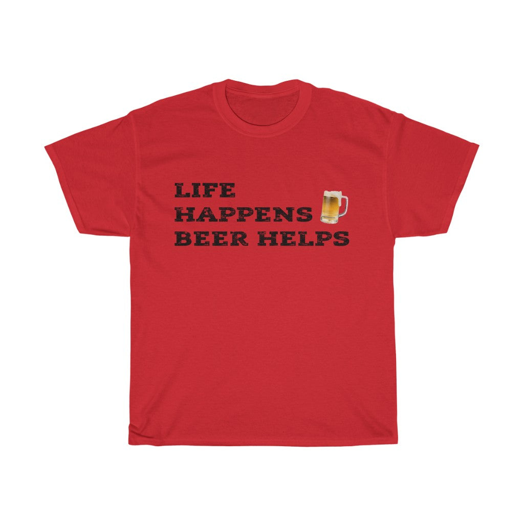 LIFE HAPPENS - BEER HELPS - 100% Cotton T-shirt